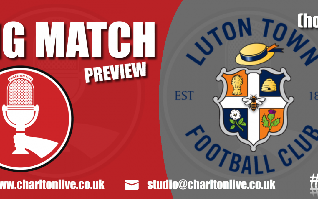 Big Match Preview – Luton Town at home