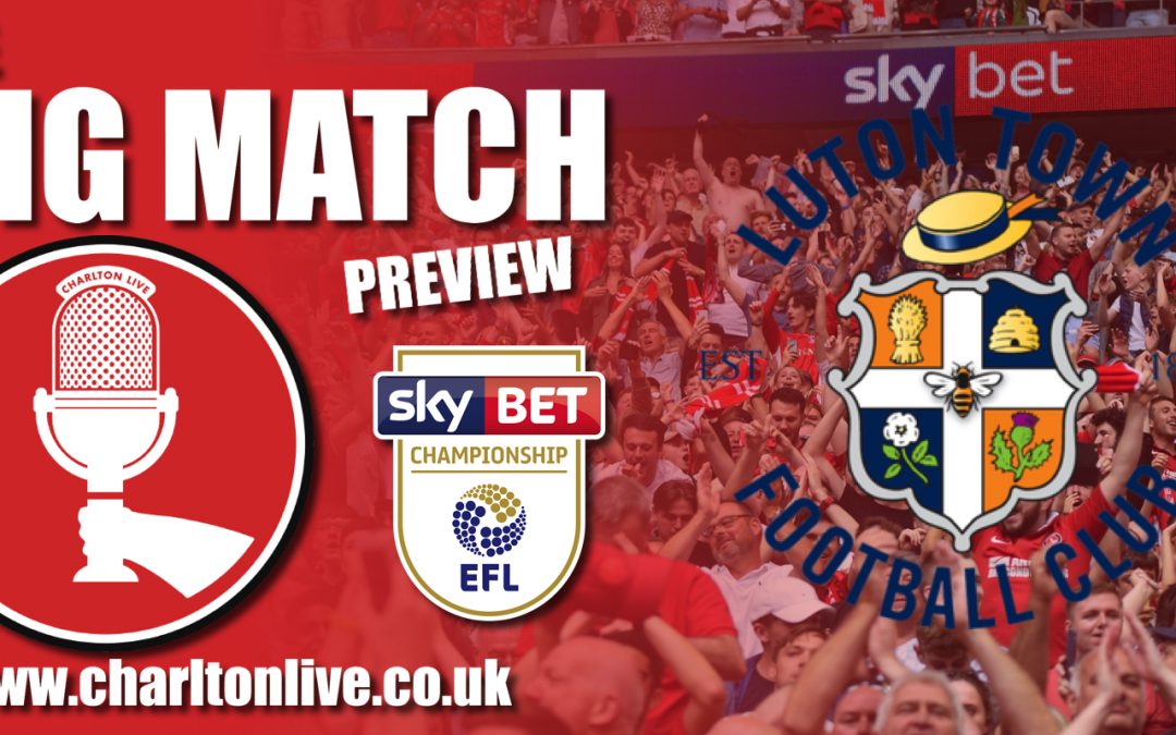 Big Match Preview – Luton Town at home