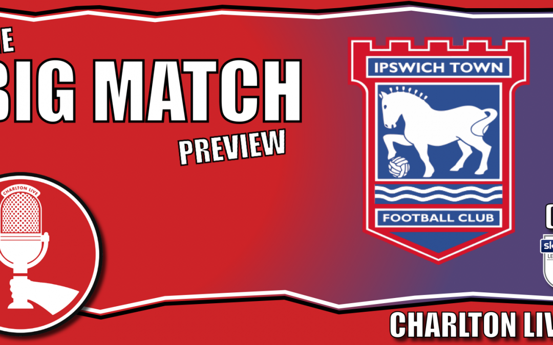 CAN CHARLTON PLAY THEIR PART IN THE PROMOTION RACE AT IPSWICH? | Big Match Preview Ipswich Town away
