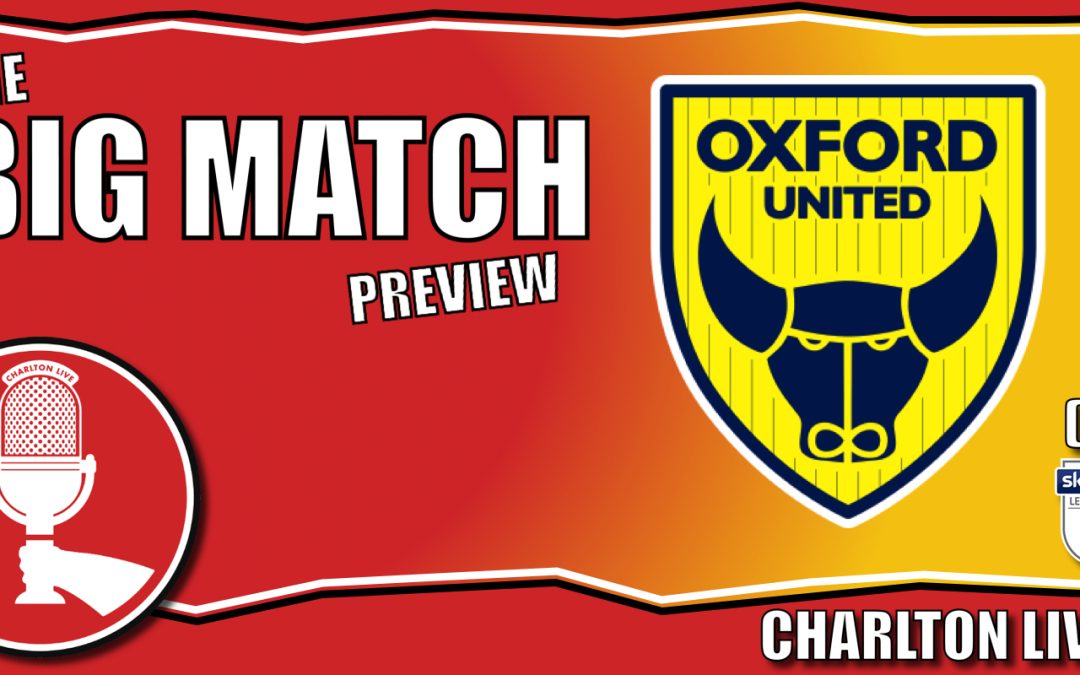 ADDICKS LOOK TO BOUNCE BACK AT THE KASSAM STADIUM | Big Match Preview Oxford United away