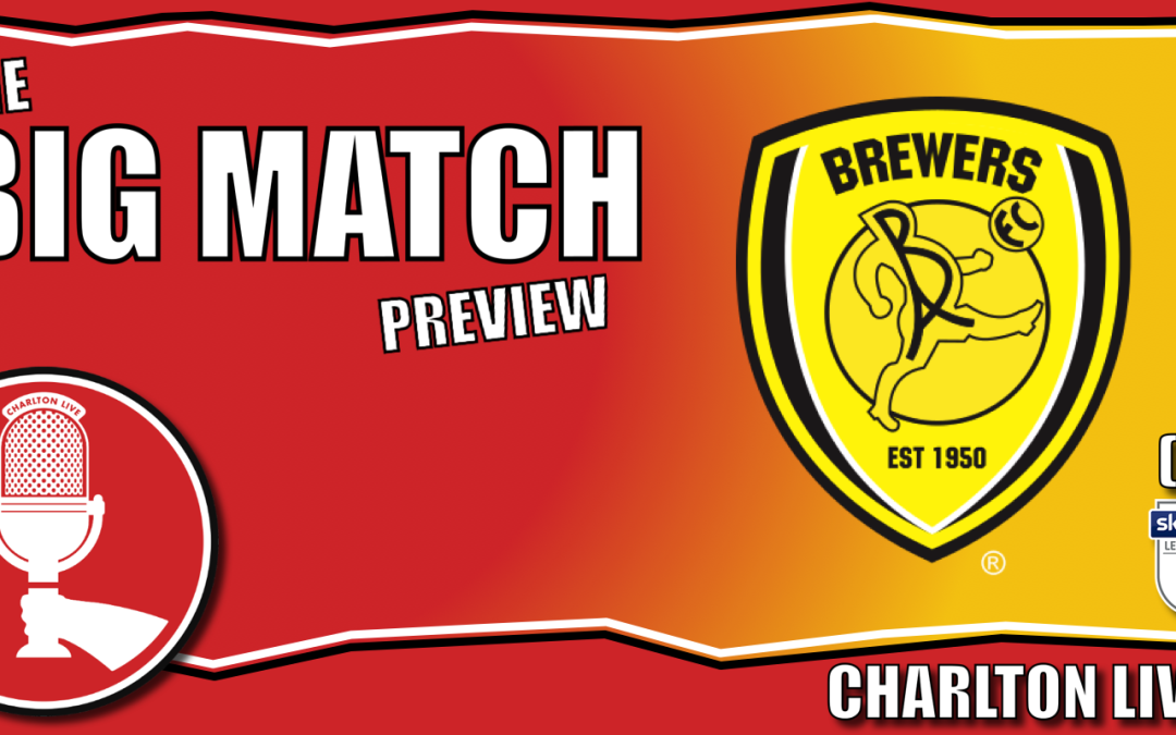 WINDOW IN FULL SWING & CAN CHARLTON ORGANISE A WIN UP AT THE BREWERS? | Big Match Preview Burton A