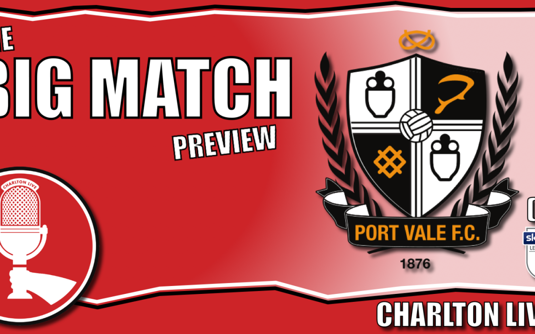 WE ANALYSE CHARLTON’S MISERABLE FESTIVE PERIOD – VALE PARK UP NEXT | Big Match Preview Port Vale a