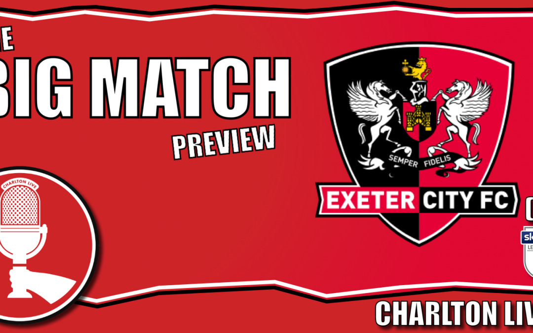 ADDICKS HOPING FOR A GOOD FRIDAY AS THEY MAKE THE TRIP TO EXETER CITY | Big Match Preview Exeter (a)