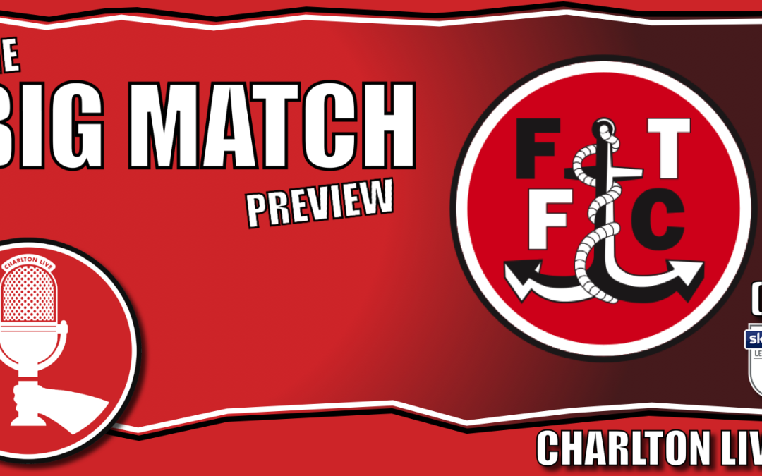 CHARLTON MAKE LONG TRIP TO FLEETWOOD LOOKING TO STRETCH WINNING RUN | Big Match Preview Fleetwood