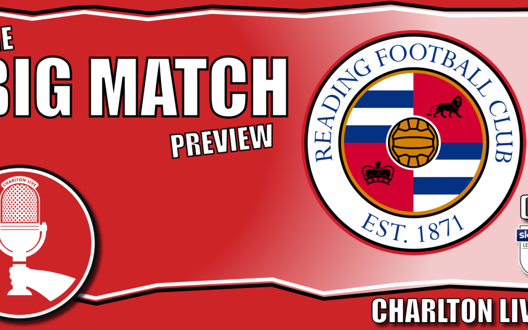TRANSFER WINDOW SET TO SHUT BEFORE CHARLTON TAKE PERFECT RECORD TO READING | Big Match Preview