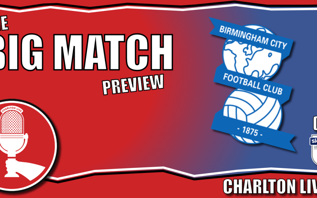 CHARLTON BEATEN AT BRISTOL ROVERS – BIG SPENDING BRUM NEXT UP | Big Match Preview Birmingham City