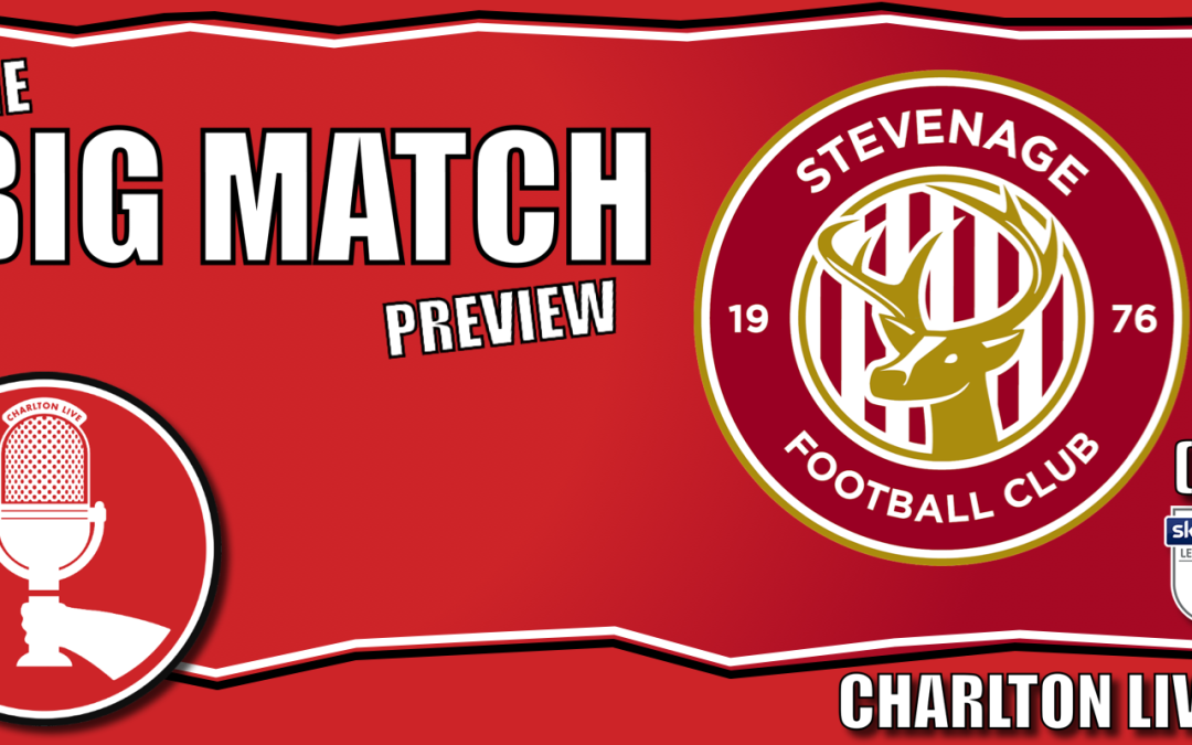 CHARLTON HEAD TO THE LAMEX LOOKING TO BOUNCE BACK FROM BLACKPOOL LOSS | Big Match Preview Stevenage
