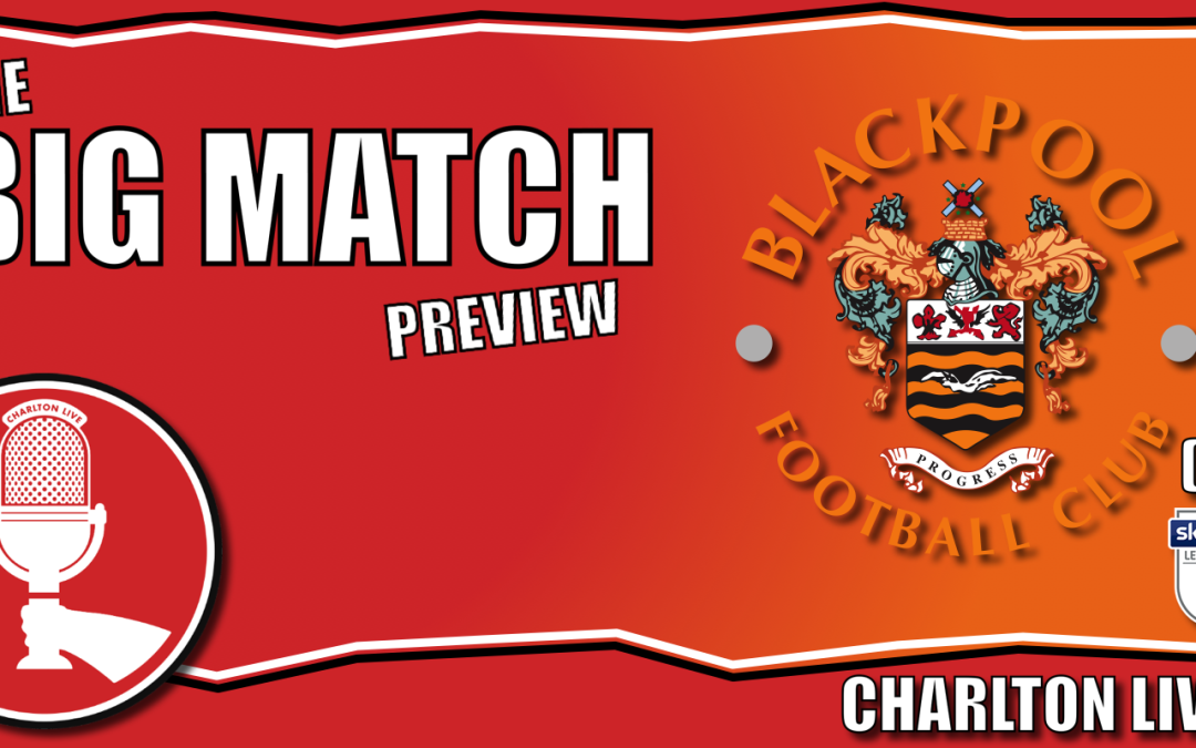 CHARLTON LOOKING FOR BRUCIE BONUS AS STEVE BRINGS HIS BLACKPOOL SIDE TO SE7 | Big Match Preview