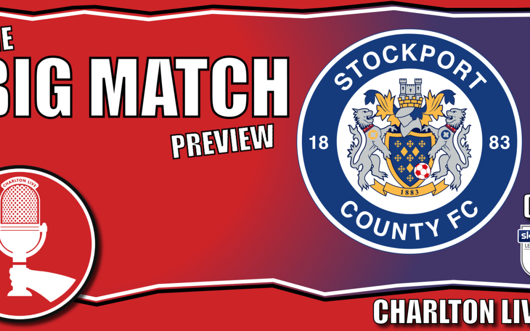 CHARLTON RETURN FROM INTERNATIONALS WITH CLASH AGAINST HIGH-FLYING STOCKPORT | Big Match Preview