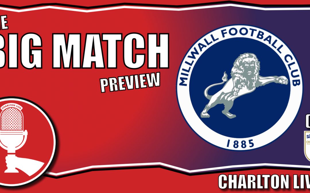CHARLTON HEAD INTO SOUTH EAST LONDON DERBY WITH MILLWALL AT THE DEN AFTER HOME LOSS TO DERBY COUNTY